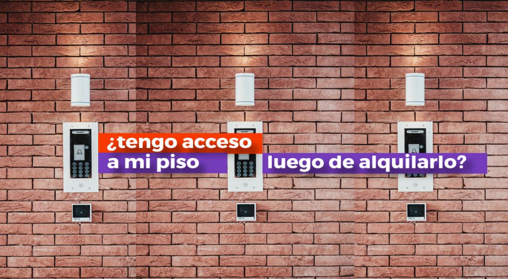 ¿Tengo acceso a mi piso después del alquiler?